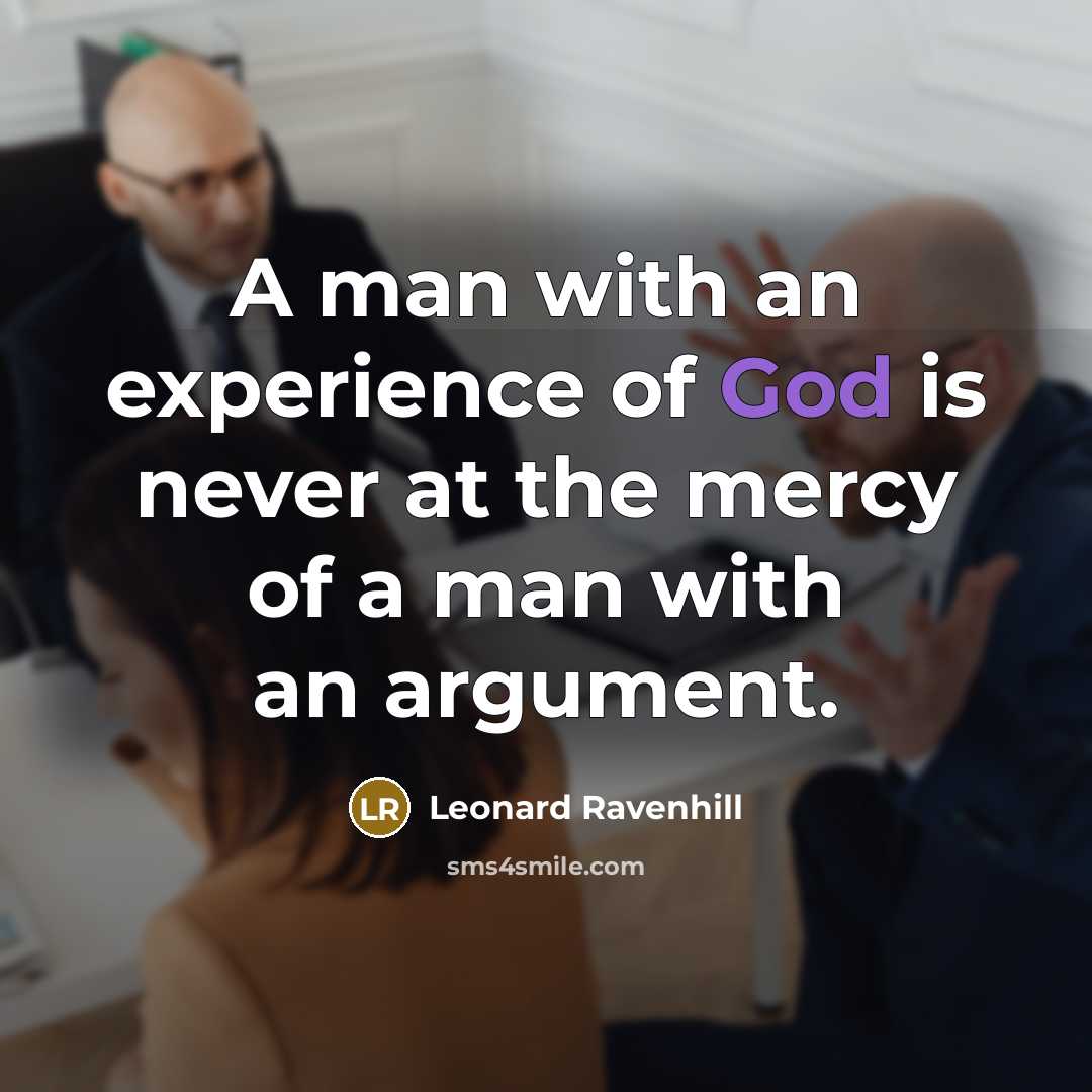 “A man with an experience of God is never at…” quote by Leonard Ravenhill