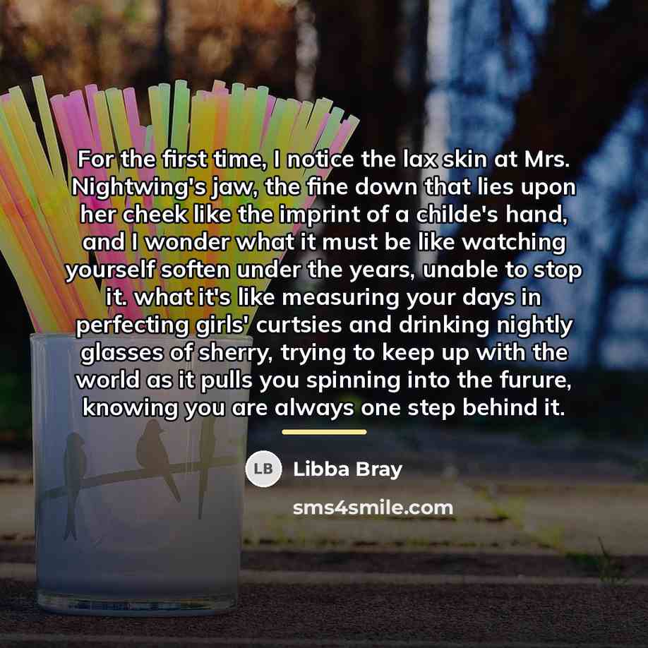 “For the first time, I notice the lax skin at…” quote by Libba Bray