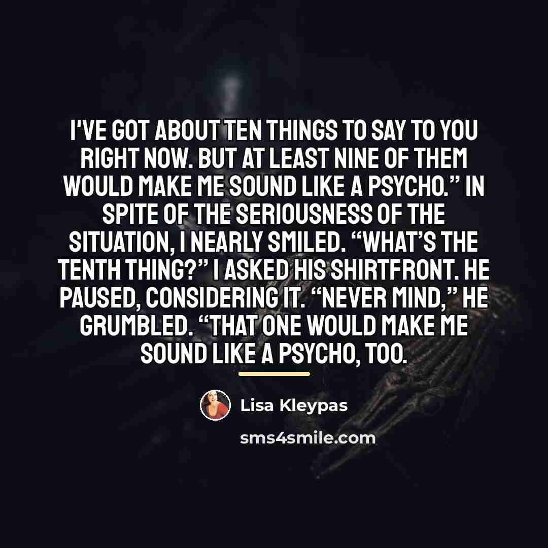 “I've got about ten things to say to you right…” quote by Lisa Kleypas