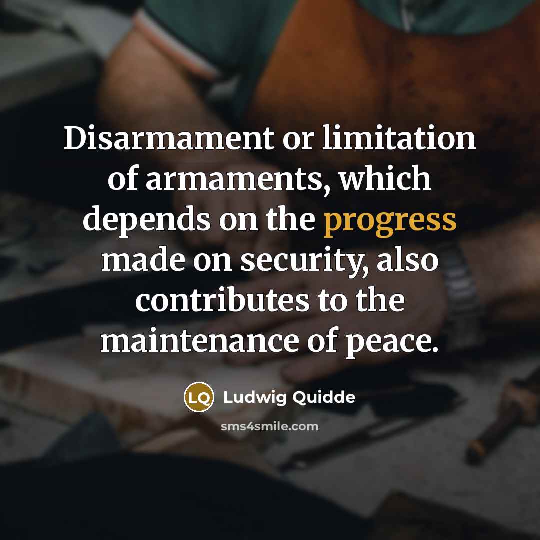 “Disarmament or limitation of armaments, which depends on the progress…” quote by Ludwig Quidde