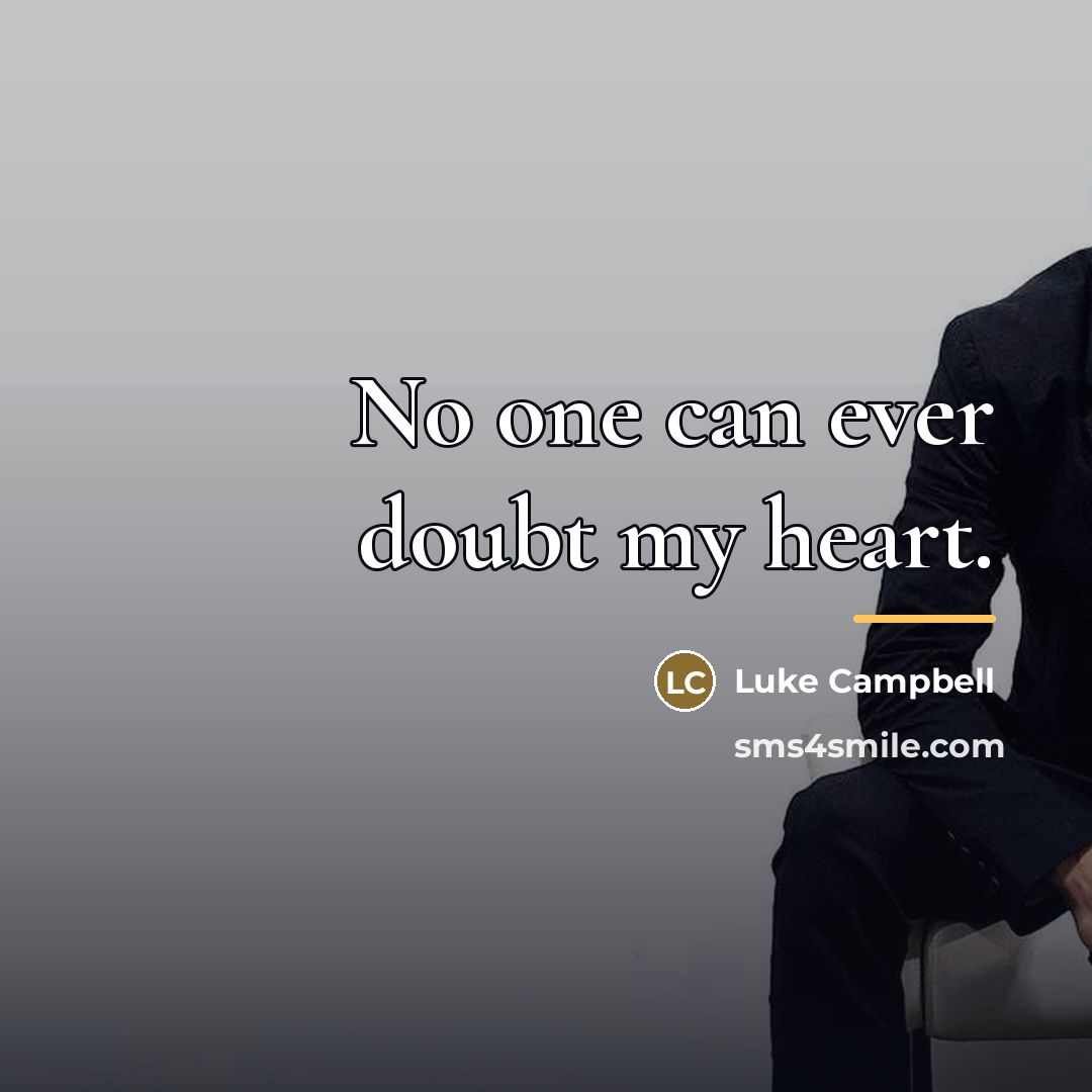 “No one can ever doubt my heart.…” quote by Luke Campbell