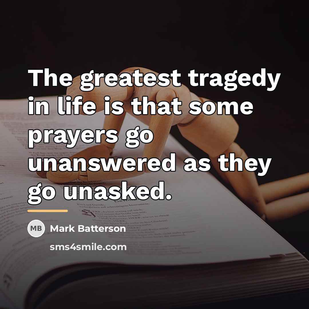 “The greatest tragedy in life is that some prayers go…” quote by Mark Batterson