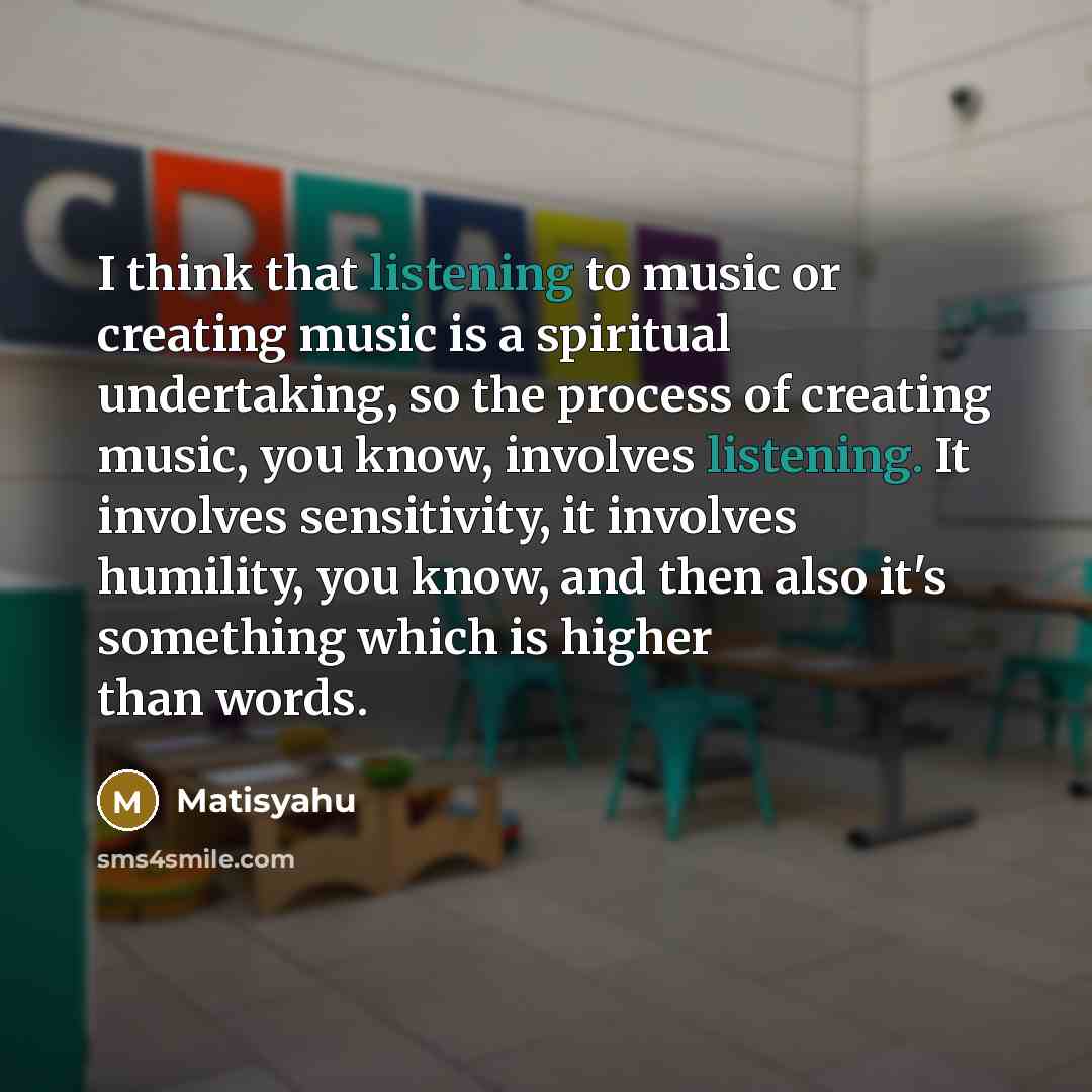 “I think that listening to music or creating music is…” quote by Matisyahu