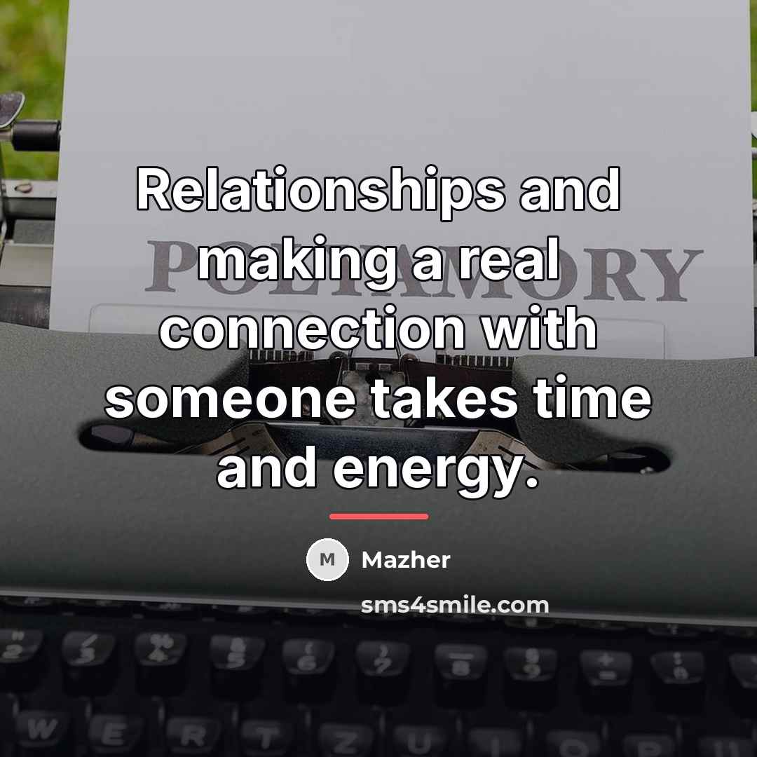 “Relationships and making a real connection with someone takes time…” quote by Mazher