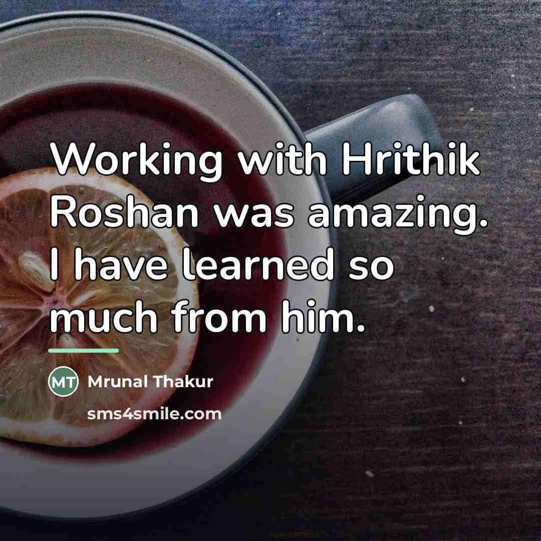 “Working with Hrithik Roshan was amazing. I have learned so…” quote by Mrunal Thakur