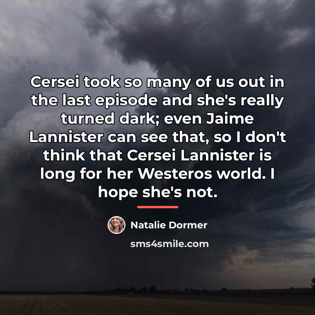 “Cersei took so many of us out in the last…” quote by Natalie Dormer