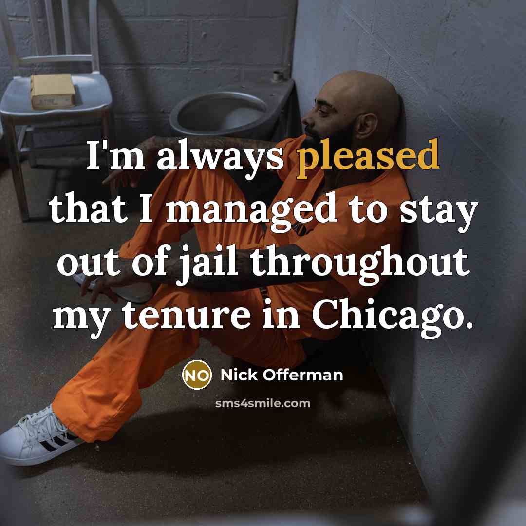 “I'm always pleased that I managed to stay out of…” quote by Nick Offerman