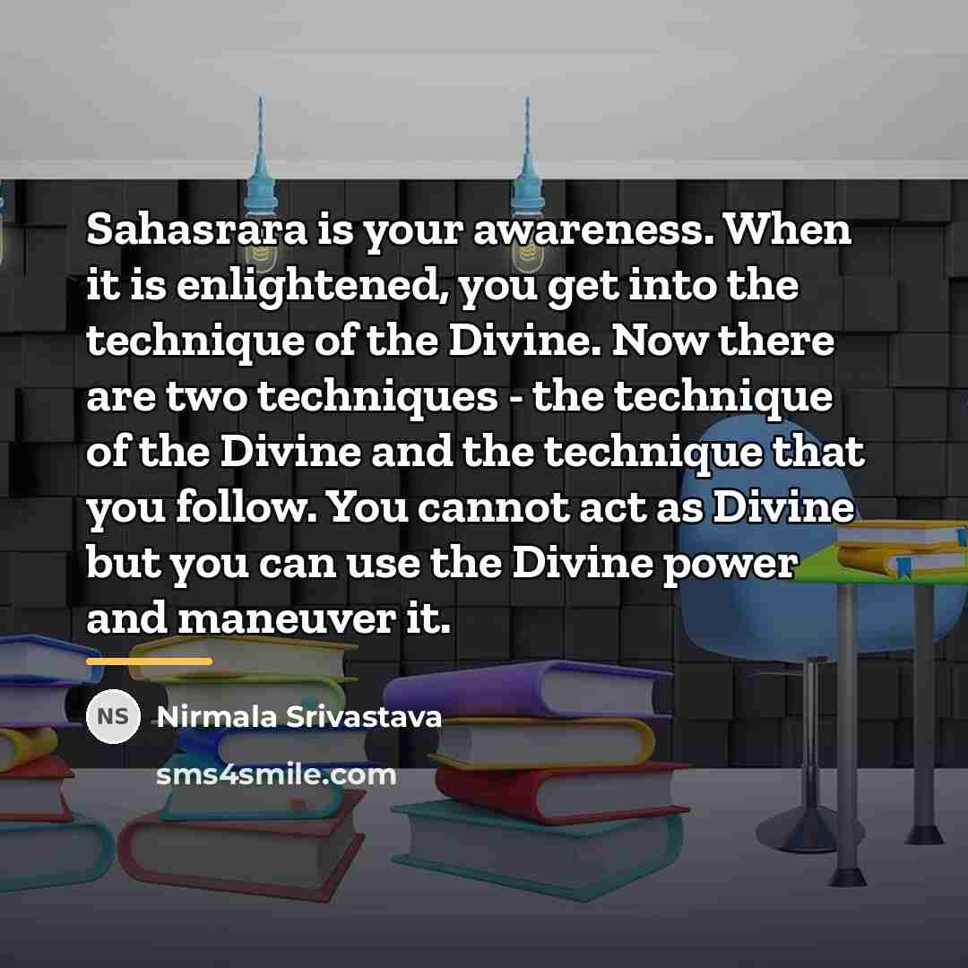 “Sahasrara is your awareness. When it is enlightened, you get…” quote by Nirmala Srivastava