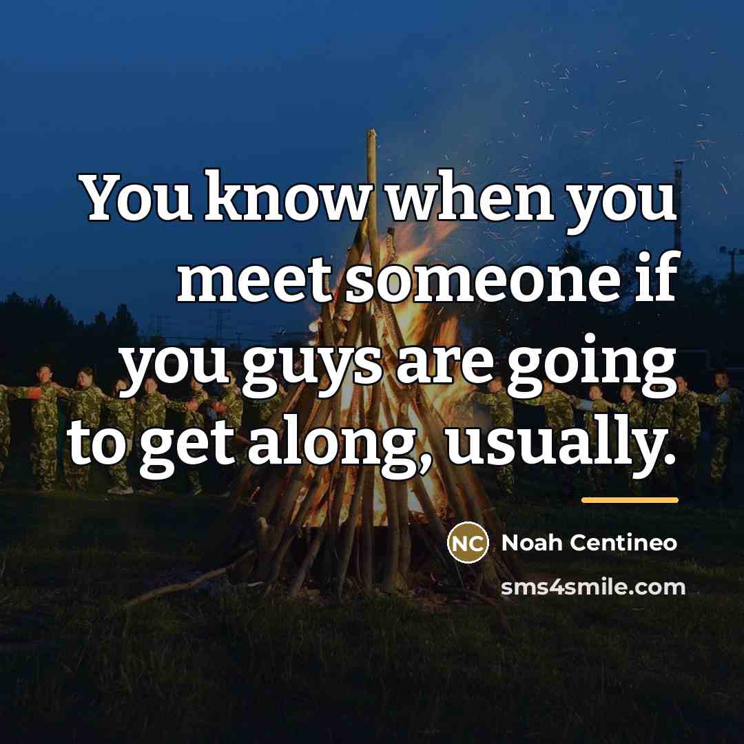 “You know when you meet someone if you guys are…” quote by Noah Centineo