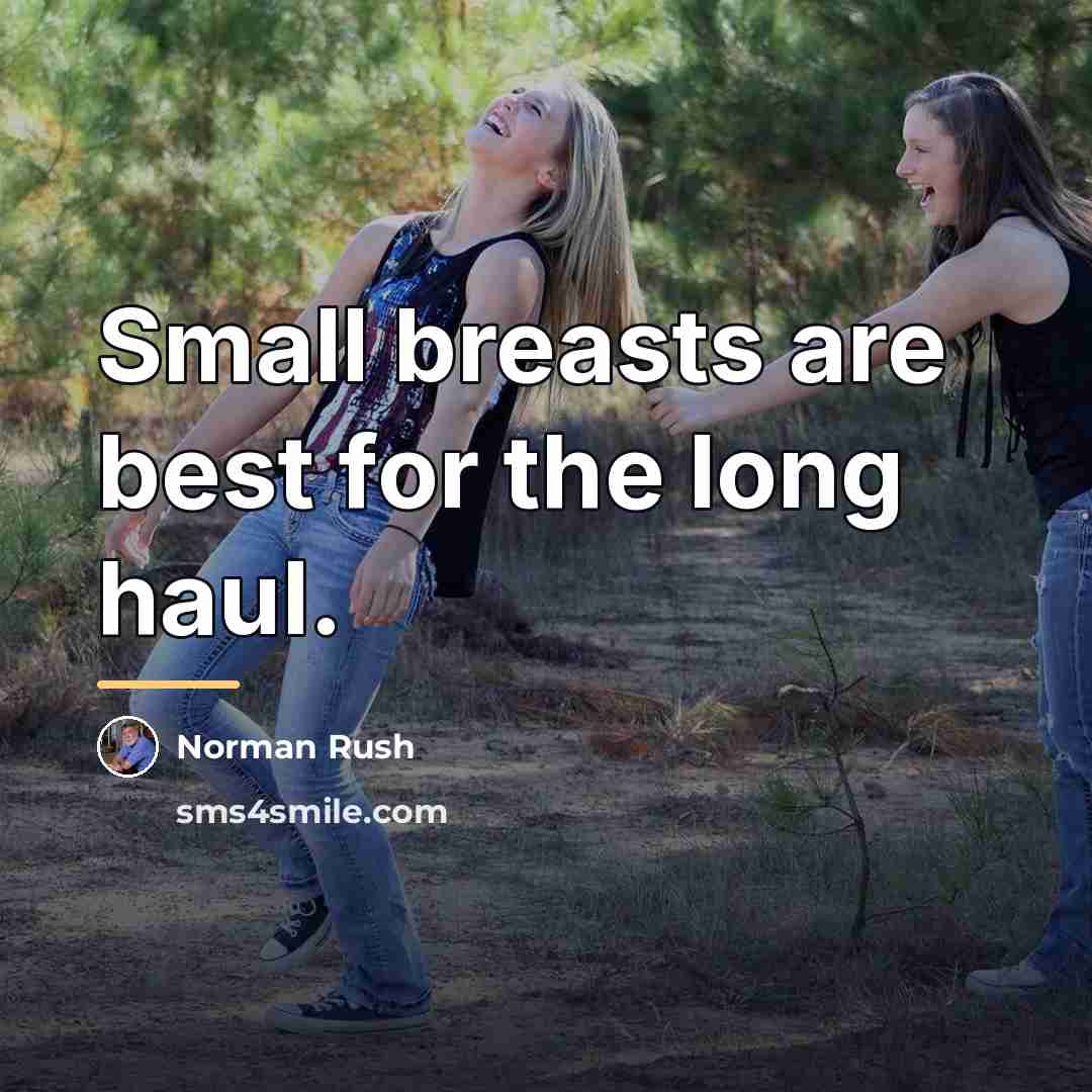 “Small breasts are best for the long haul.…” quote by Norman Rush