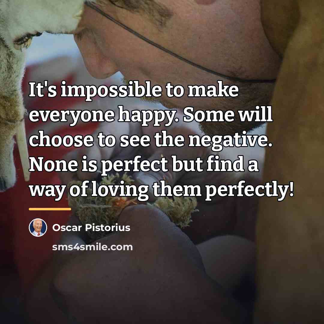 “It's impossible to make everyone happy. Some will choose to…” quote by Oscar Pistorius