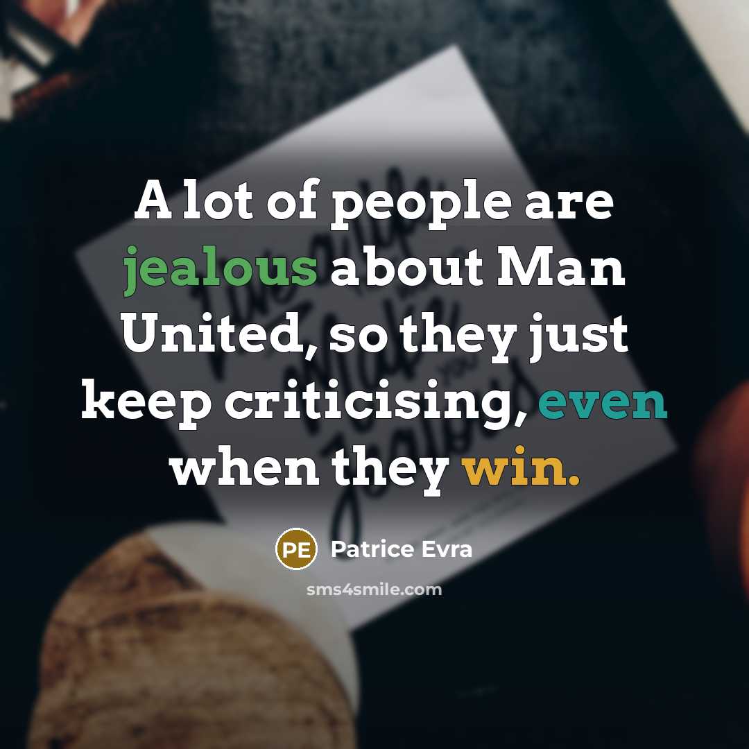 “A lot of people are jealous about Man United, so…” quote by Patrice Evra