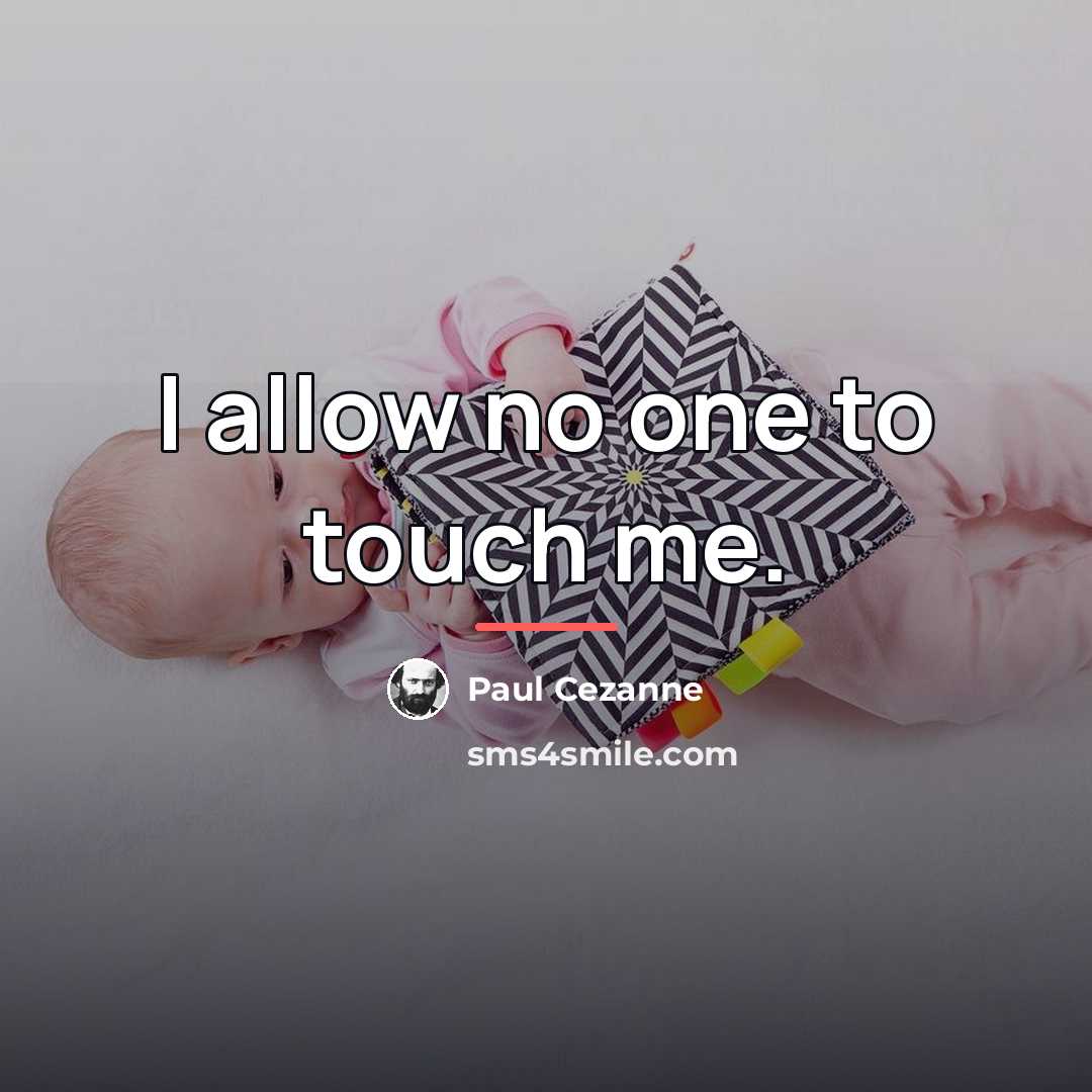 “I allow no one to touch me.…” quote by Paul Cezanne