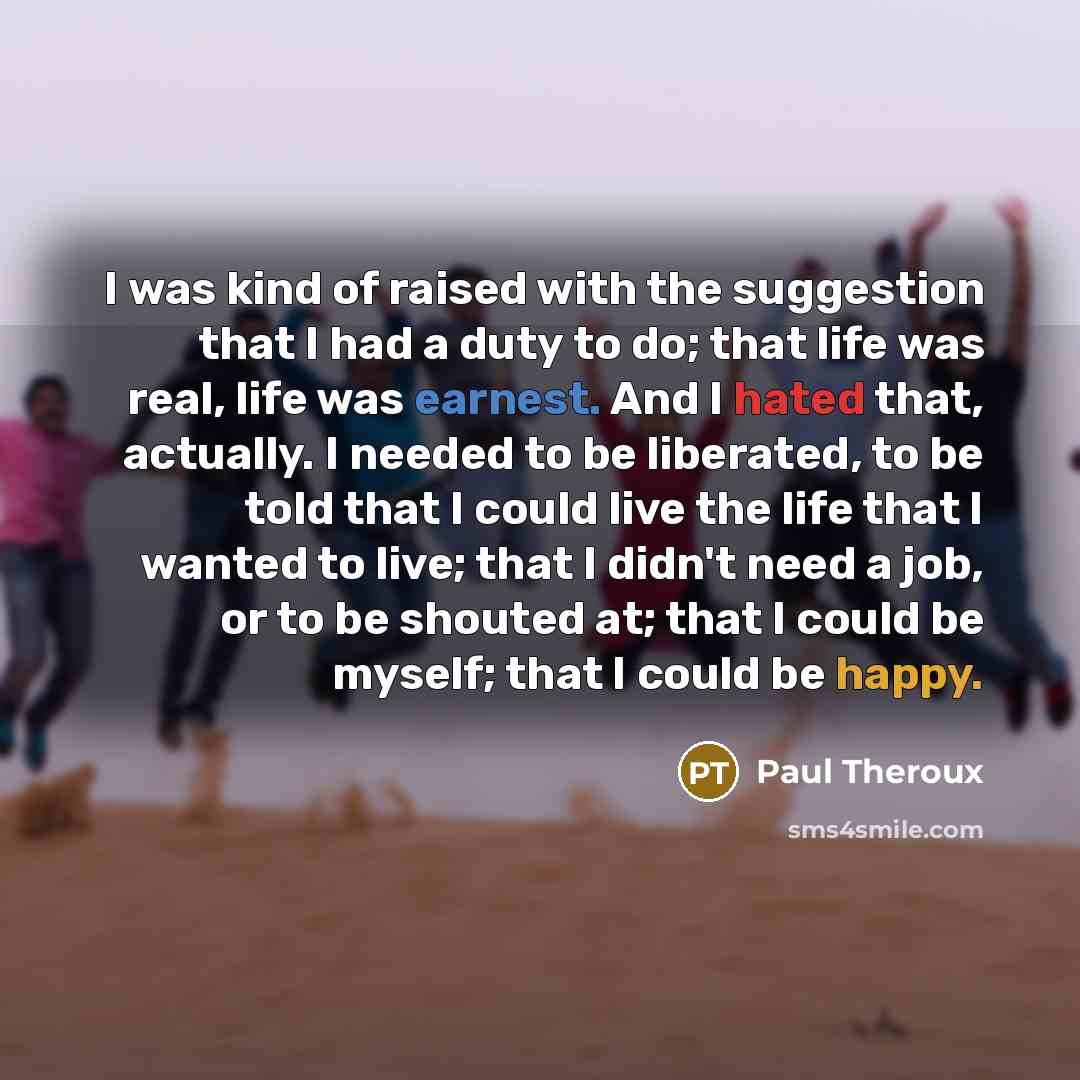 “I was kind of raised with the suggestion that I…” quote by Paul Theroux