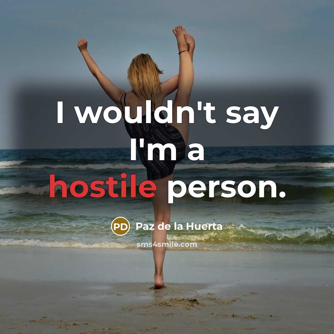 “I wouldn't say I'm a hostile person.…” quote by Paz de la Huerta
