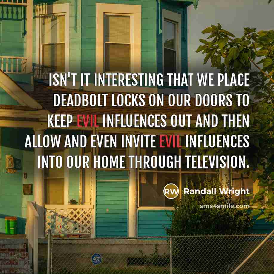 “Isn't it interesting that we place deadbolt locks on our…” quote by Randall Wright