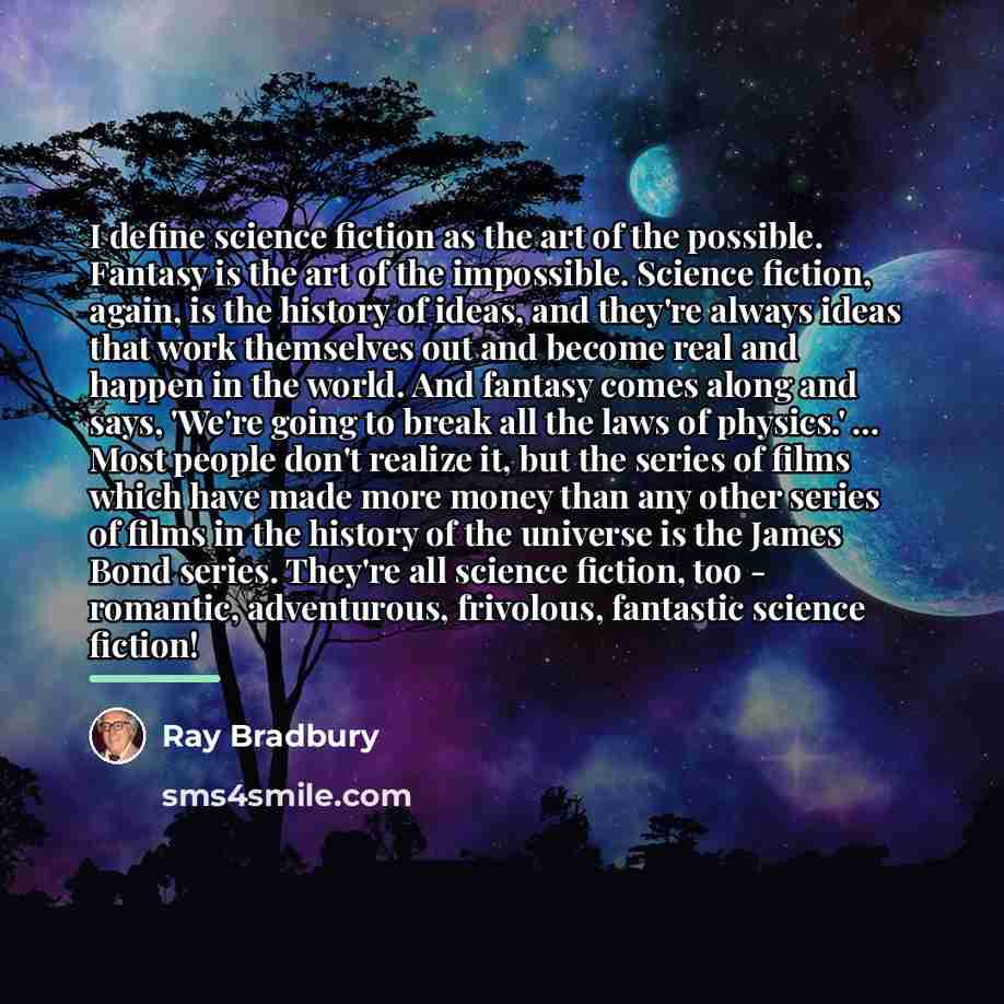“I define science fiction as the art of the possible.…” quote by Ray Bradbury