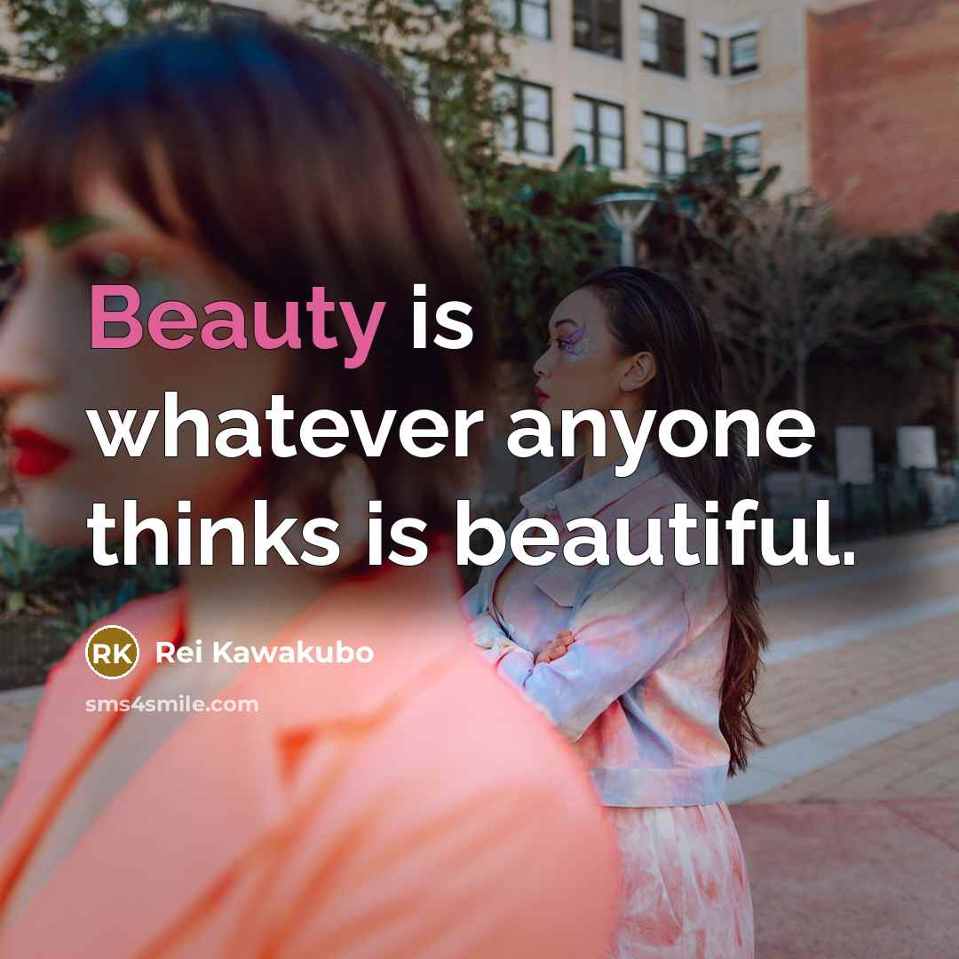 “Beauty is whatever anyone thinks is beautiful.…” quote by Rei Kawakubo