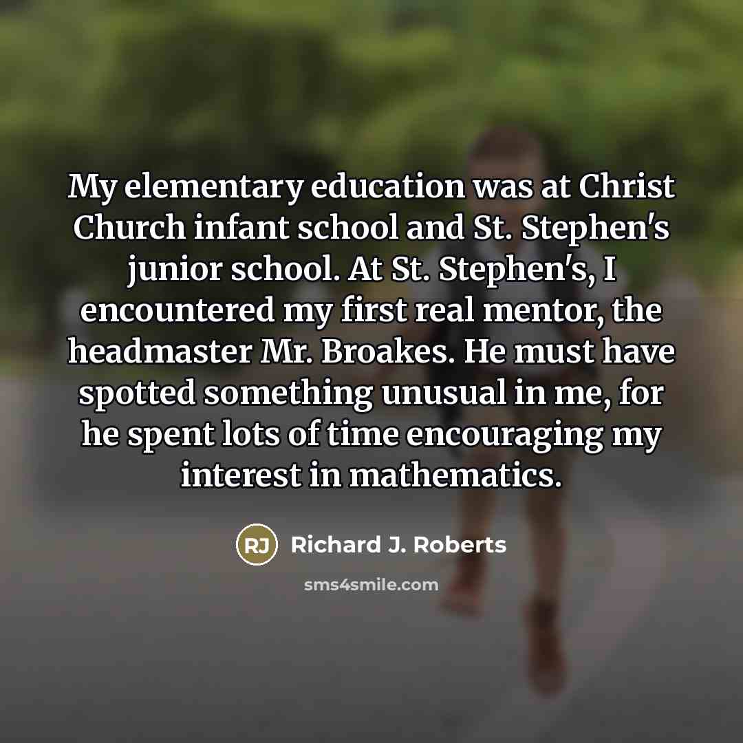 “My elementary education was at Christ Church infant school and…” quote by Richard J. Roberts