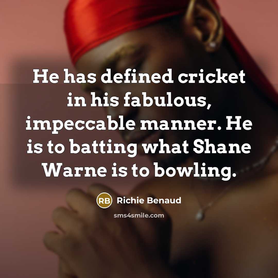 “He has defined cricket in his fabulous, impeccable manner. He…” quote by Richie Benaud