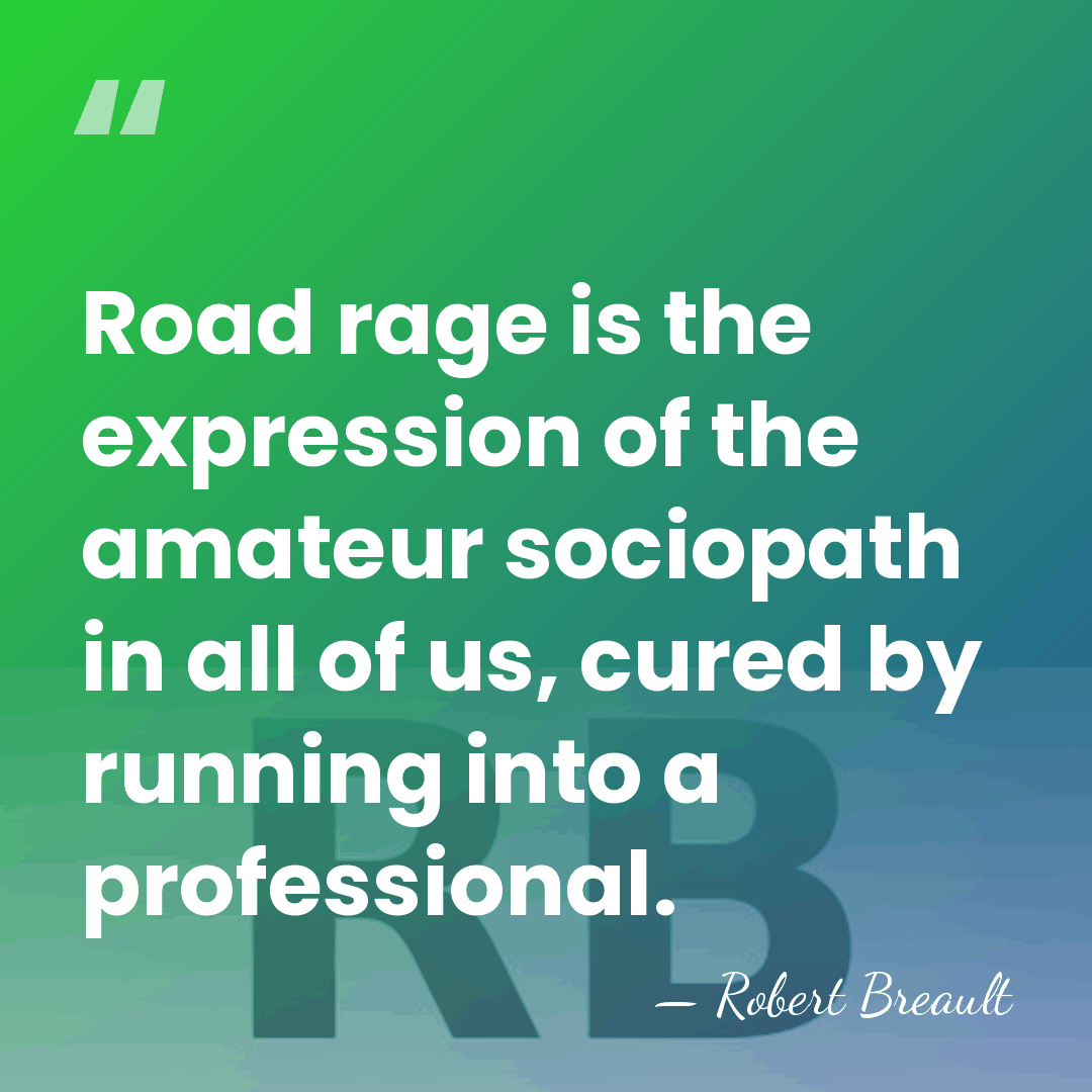 Road rage is the expression of the amateur sociopath in all of&hellip; - Robert Breault