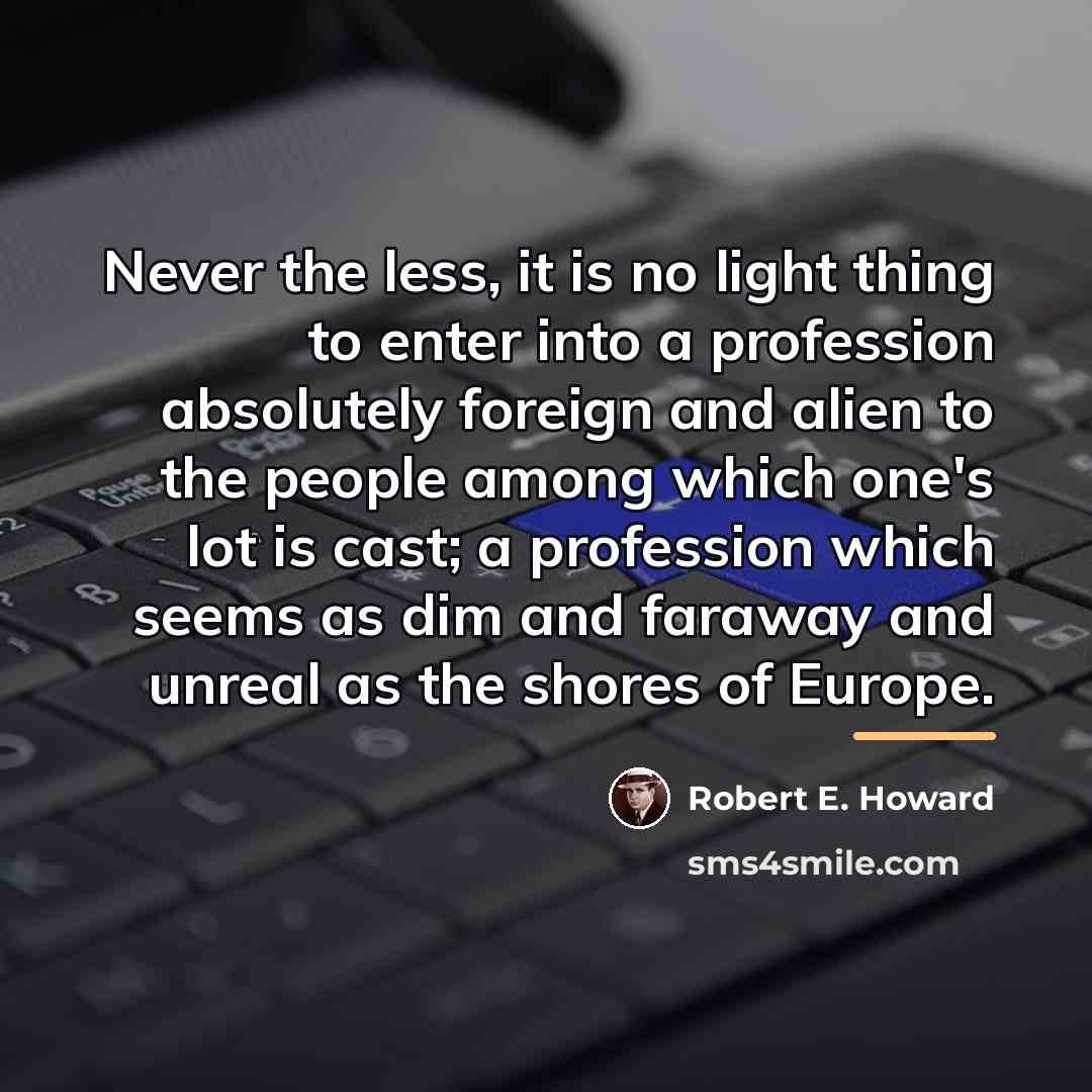 “Never the less, it is no light thing to enter…” quote by Robert E. Howard
