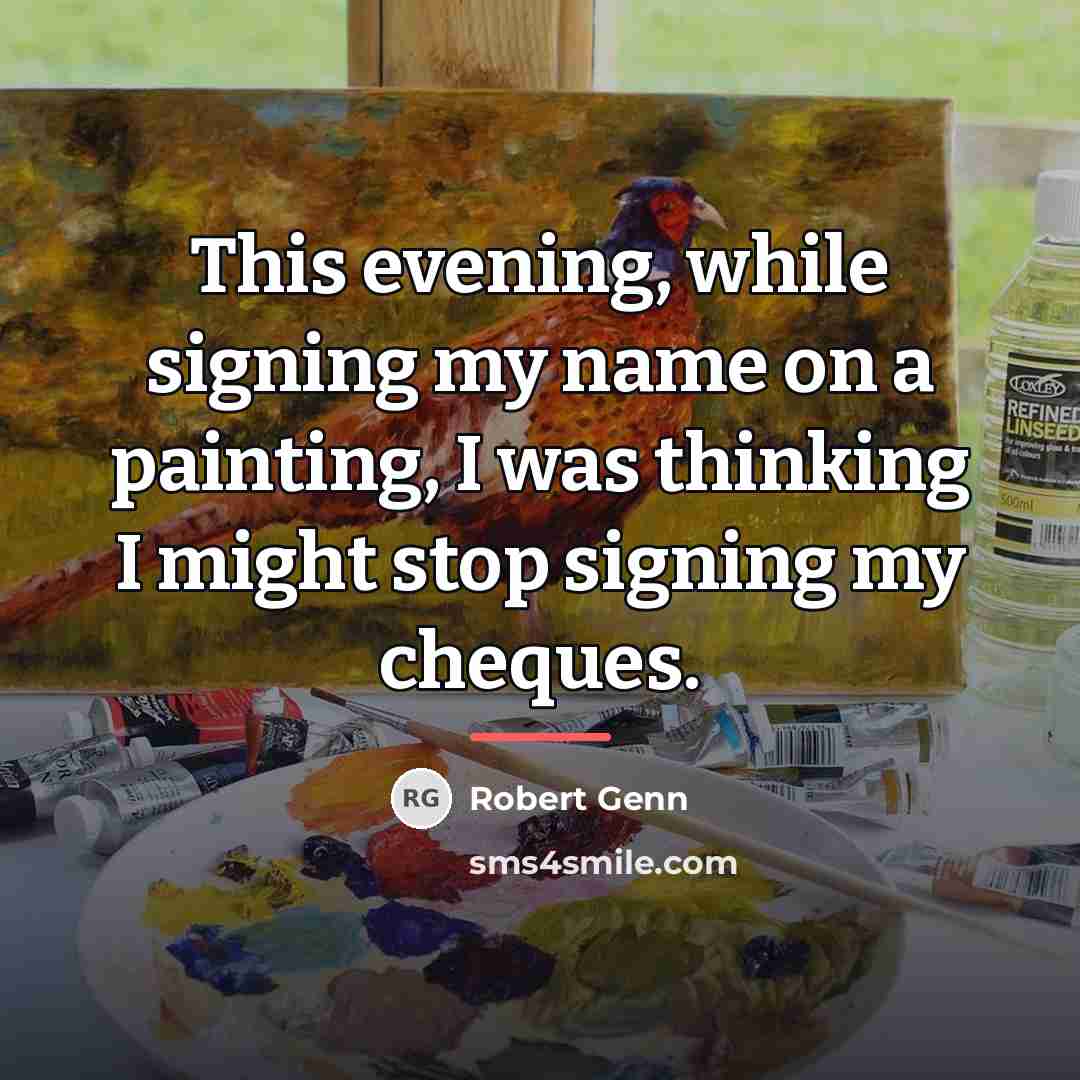 “This evening, while signing my name on a painting, I…” quote by Robert Genn