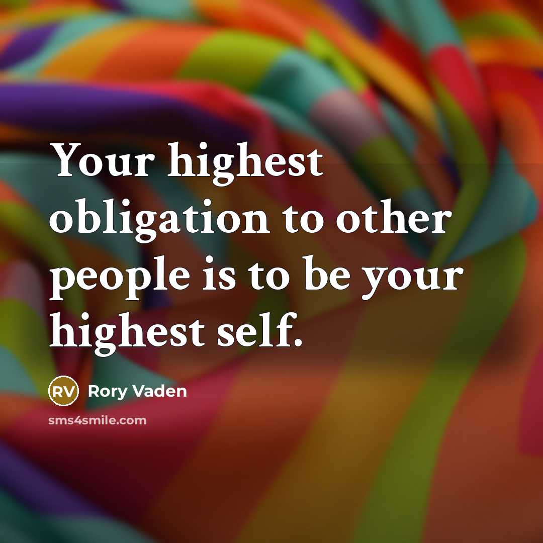 “Your highest obligation to other people is to be your…” quote by Rory Vaden