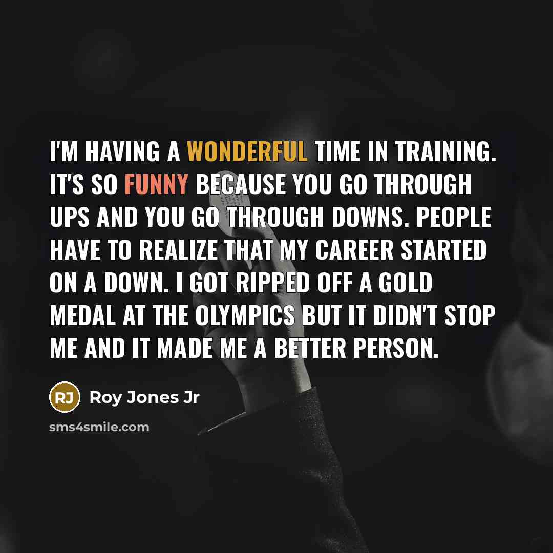 “I'm having a wonderful time in training. It's so funny…” quote by Roy Jones Jr