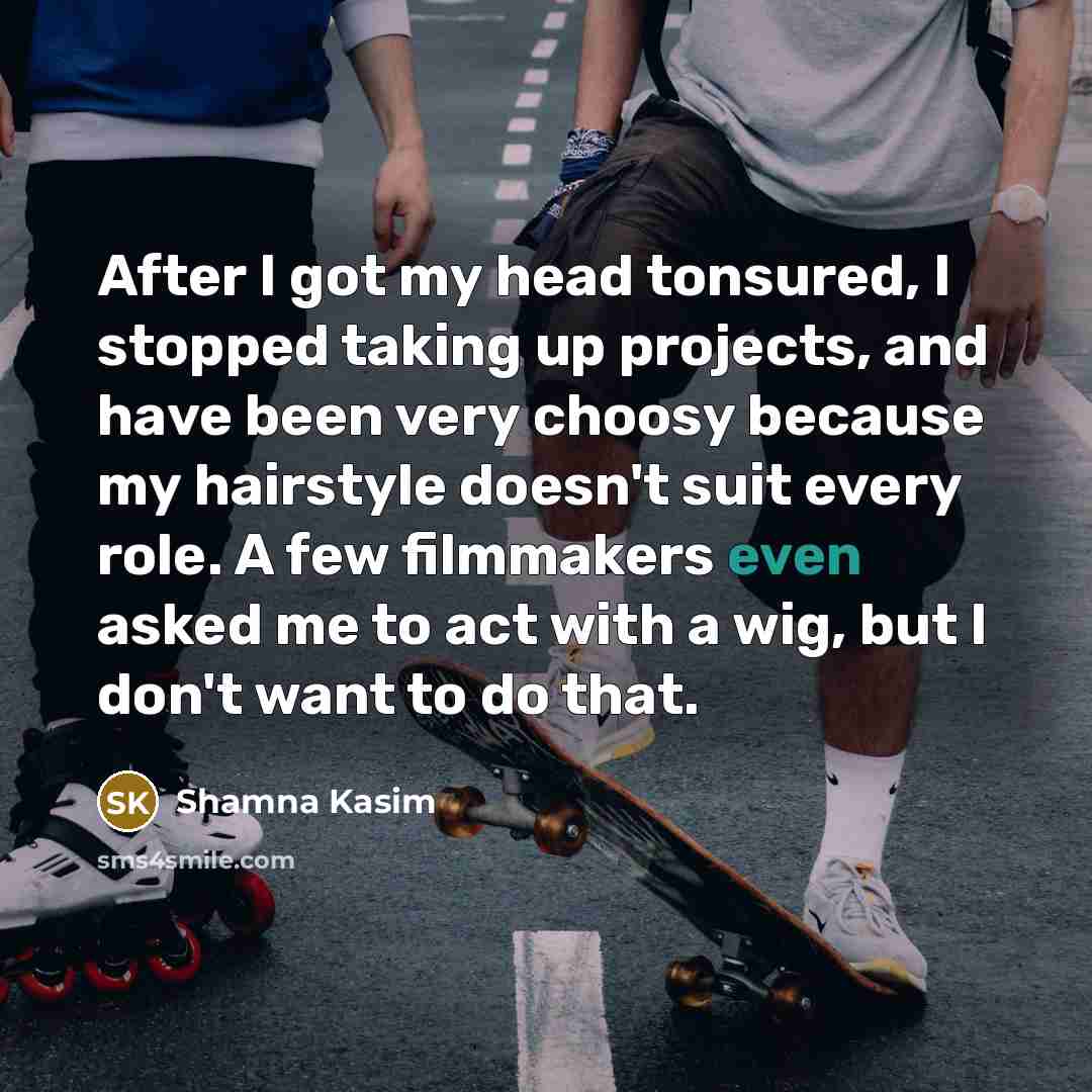“After I got my head tonsured, I stopped taking up…” quote by Shamna Kasim