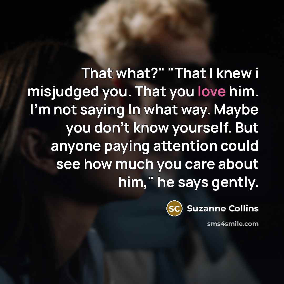 “That what?" "That I knew i misjudged you. That you…” quote by Suzanne Collins