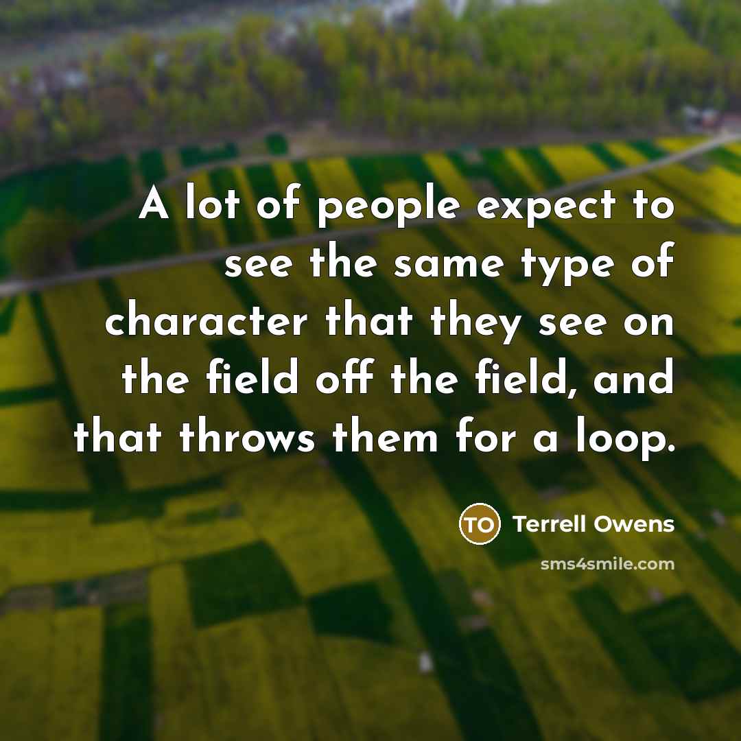 “A lot of people expect to see the same type…” quote by Terrell Owens