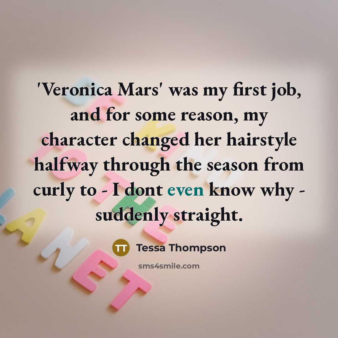 “'Veronica Mars' was my first job, and for some reason,…” quote by Tessa Thompson