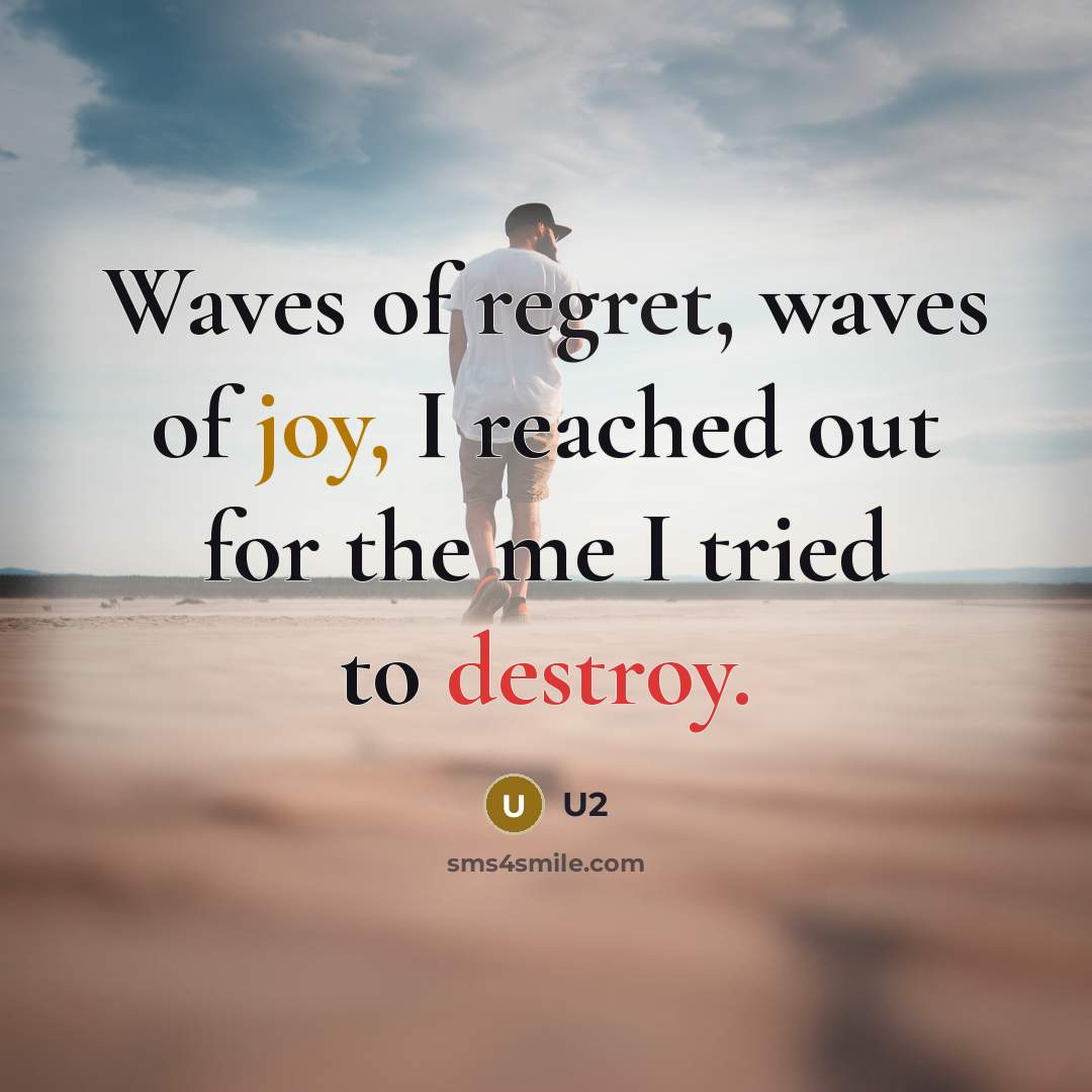 “Waves of regret, waves of joy, I reached out for…” quote by U2