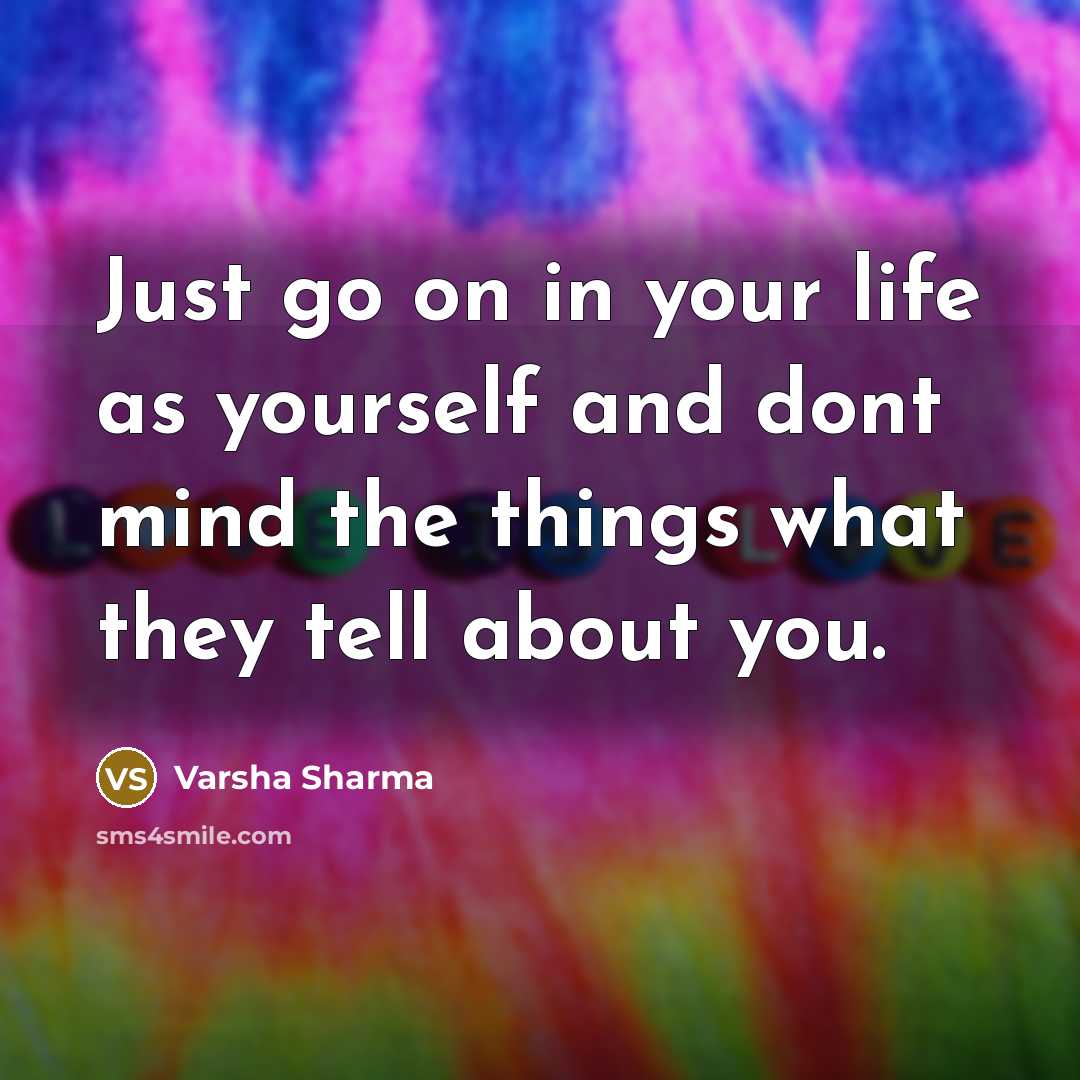 “Just go on in your life as yourself and dont…” quote by Varsha Sharma