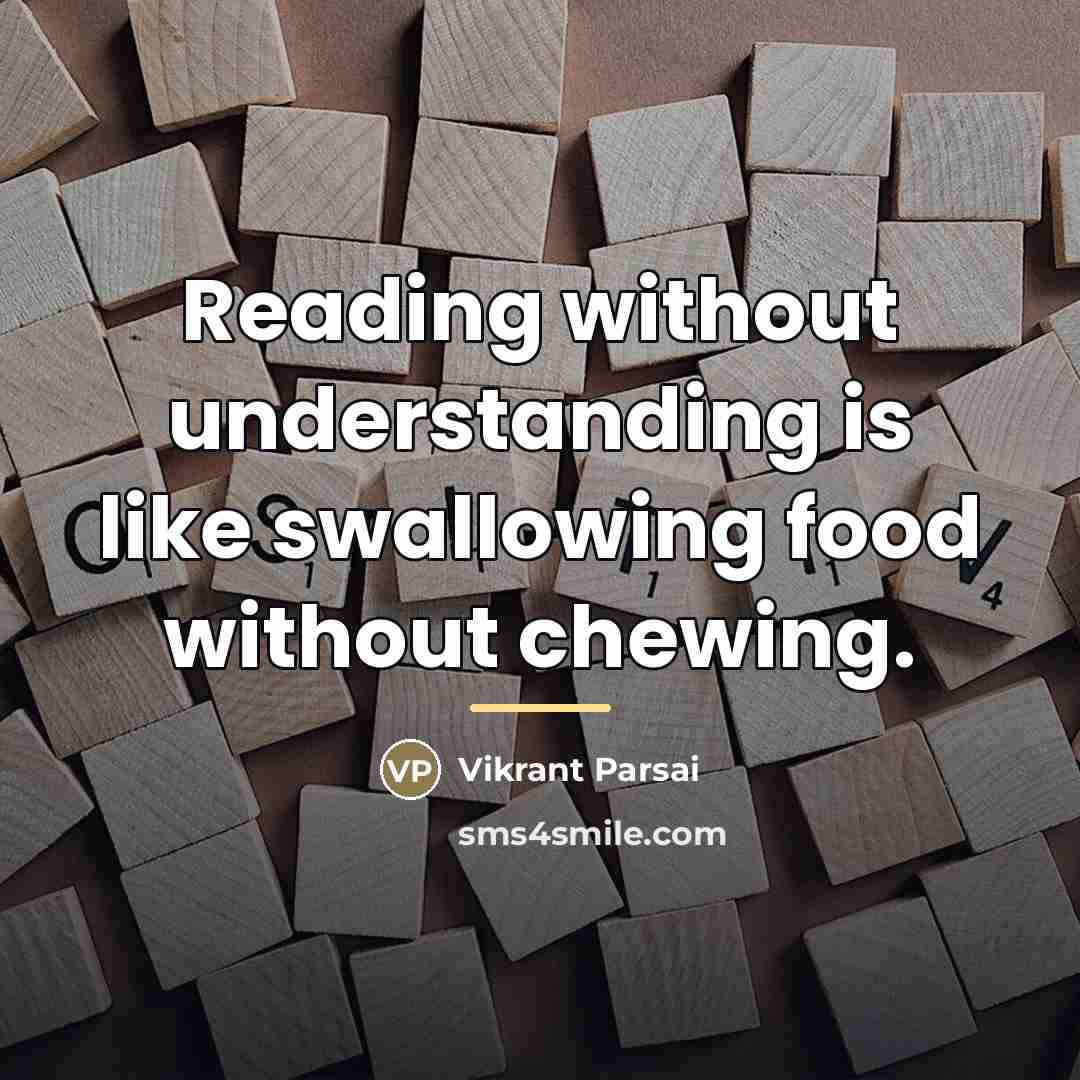 “Reading without understanding is like swallowing food without chewing.…” quote by Vikrant Parsai