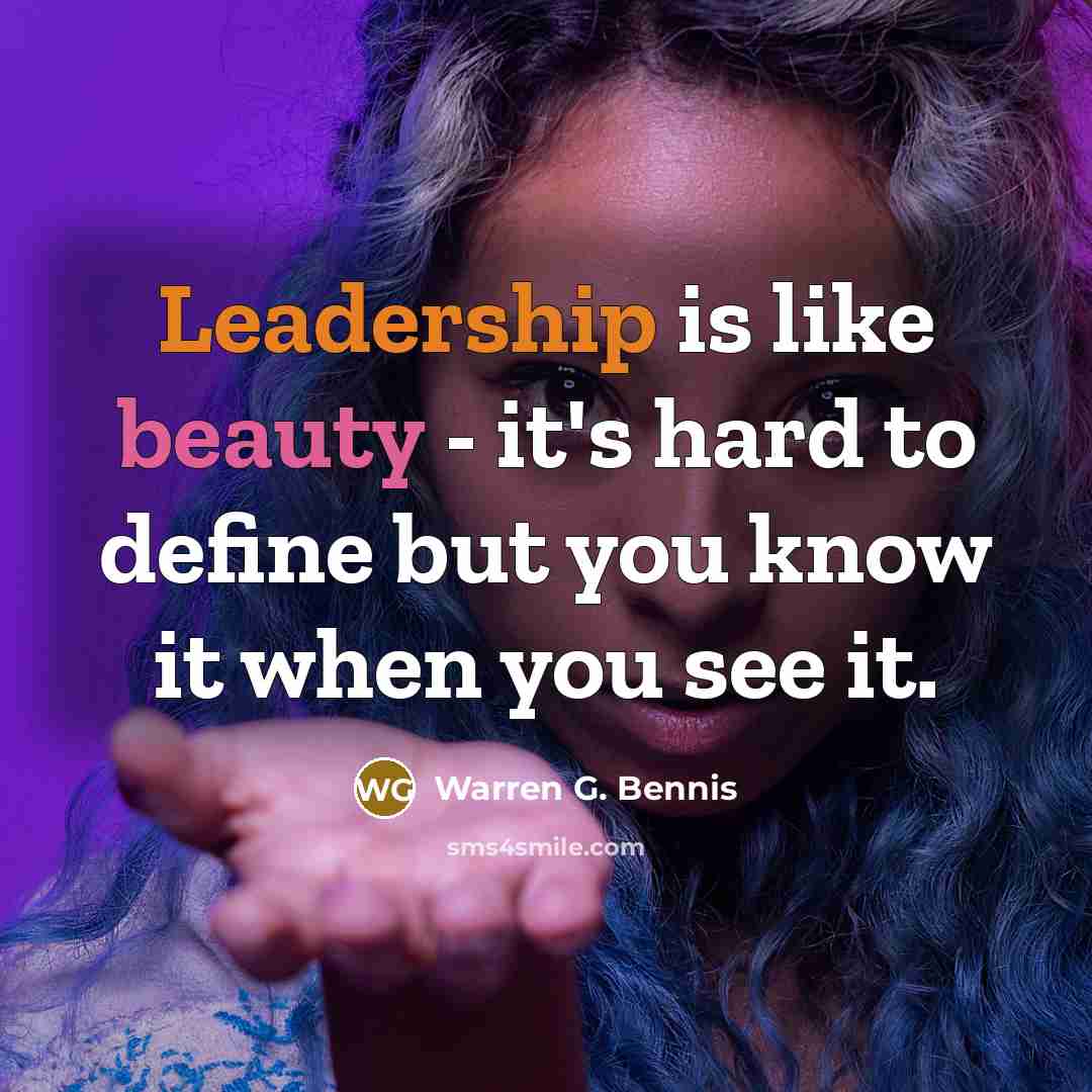 “Leadership is like beauty - it's hard to define but…” quote by Warren G. Bennis