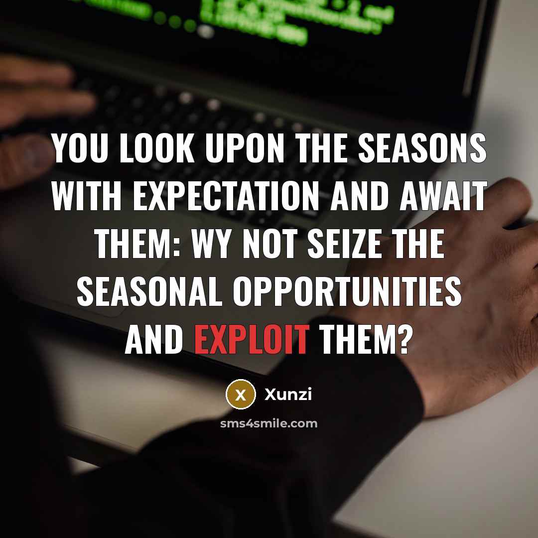 “You look upon the seasons with expectation and await them:…” quote by Xunzi