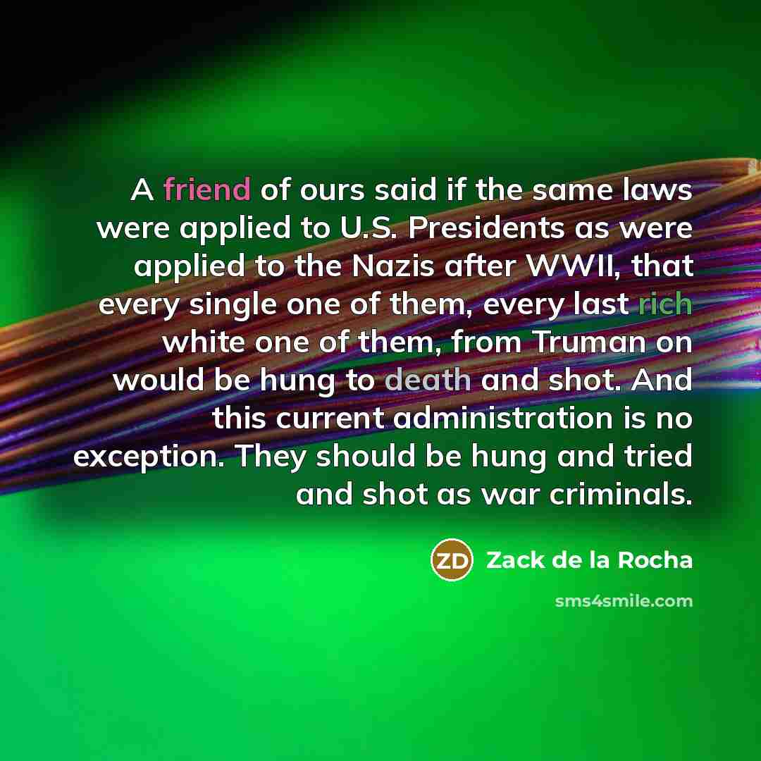 “A friend of ours said if the same laws were…” quote by Zack de la Rocha