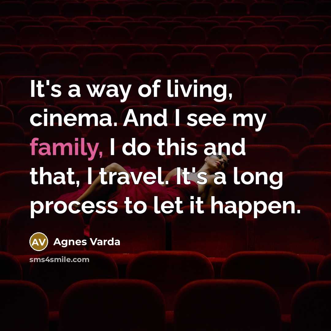 “It's a way of living, cinema. And I see my…” quote by Agnes Varda
