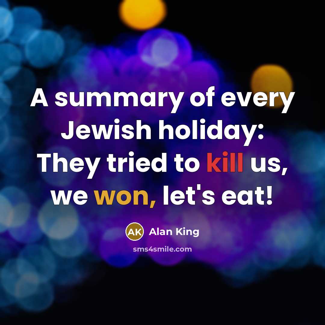 “A summary of every Jewish holiday: They tried to kill…” quote by Alan King