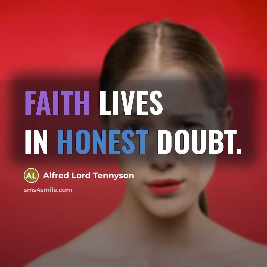 “Faith lives in honest doubt.…” quote by Alfred Lord Tennyson