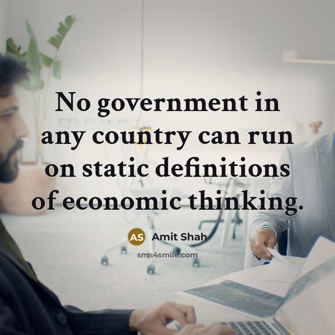 “No government in any country can run on static definitions…” quote by Amit Shah