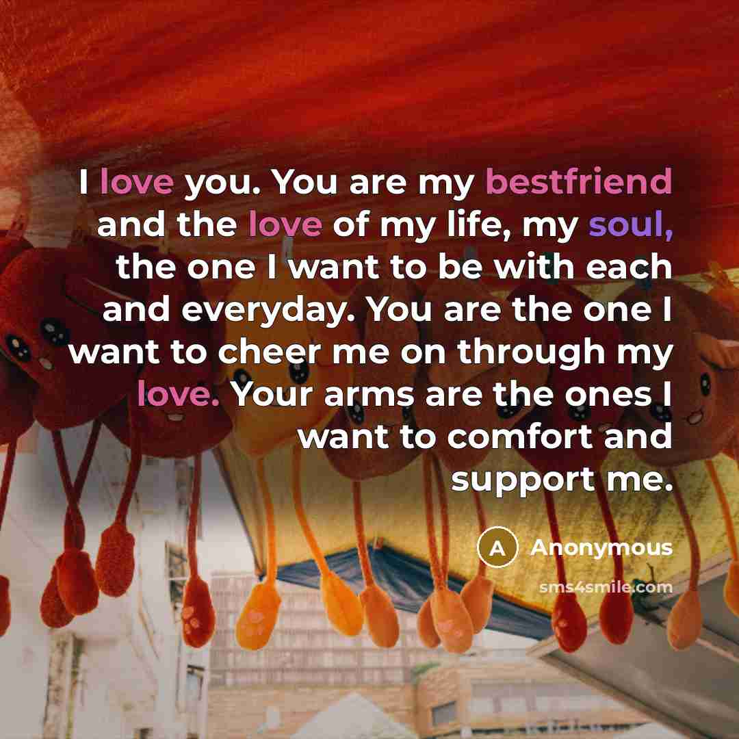 “I love you. You are my bestfriend and the love…” quote by Anonymous