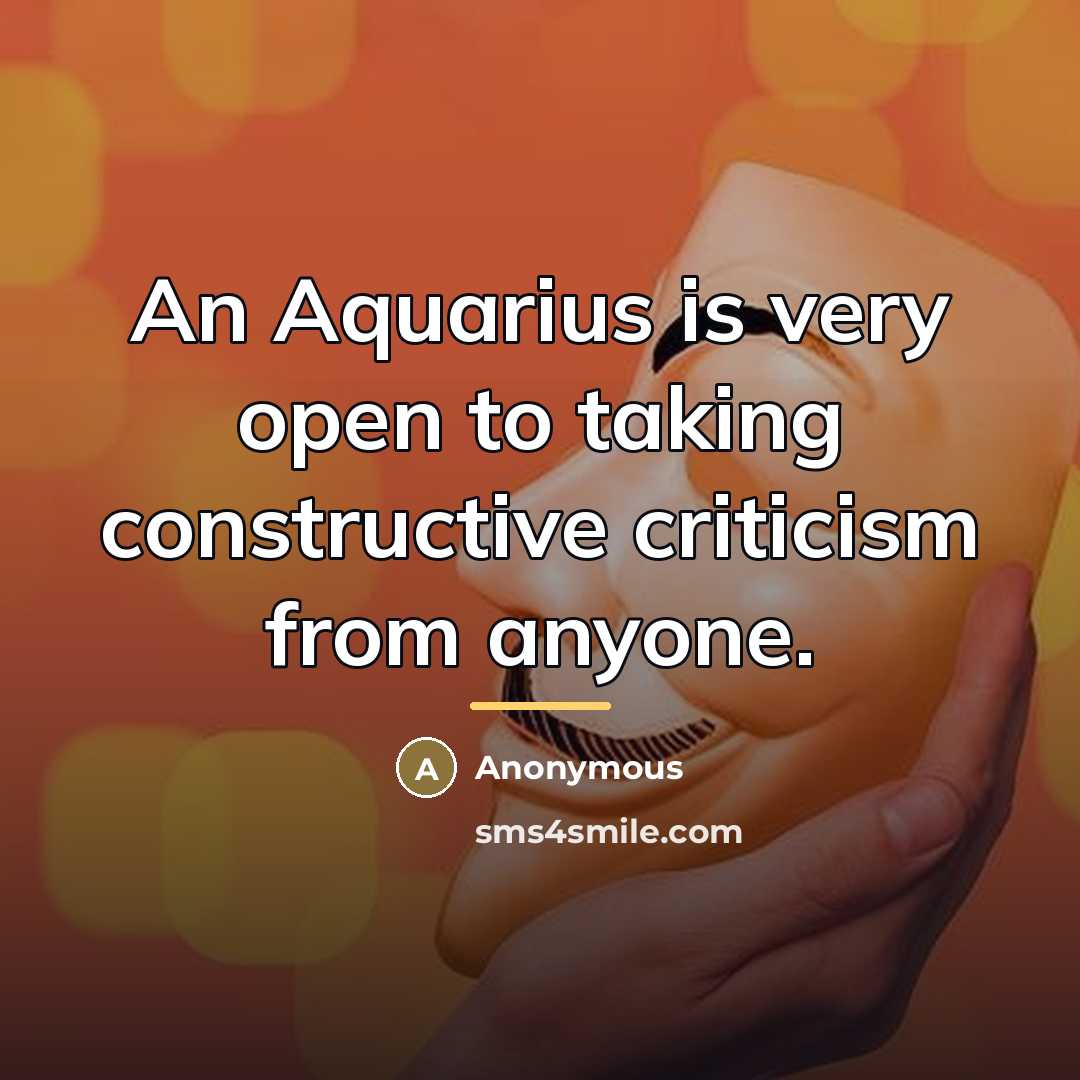 “An Aquarius is very open to taking constructive criticism from…” quote by Anonymous