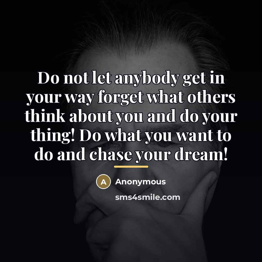 “Do not let anybody get in your way forget what…” quote by Anonymous