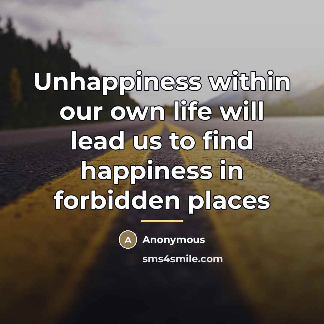 “Unhappiness within our own life will lead us to find…” quote by Anonymous