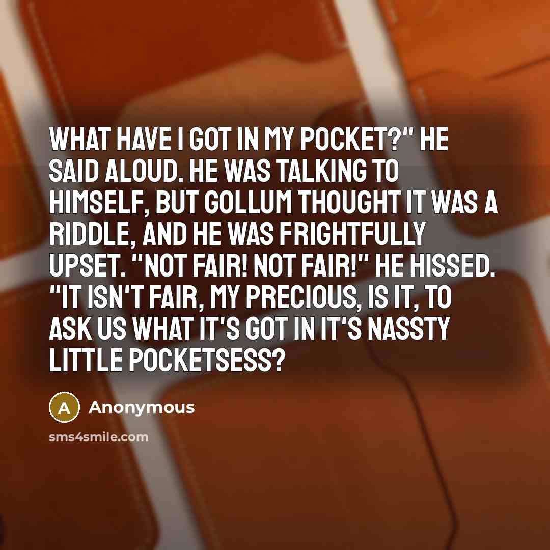 “What have I got in my pocket?" he said aloud.…” quote by Anonymous