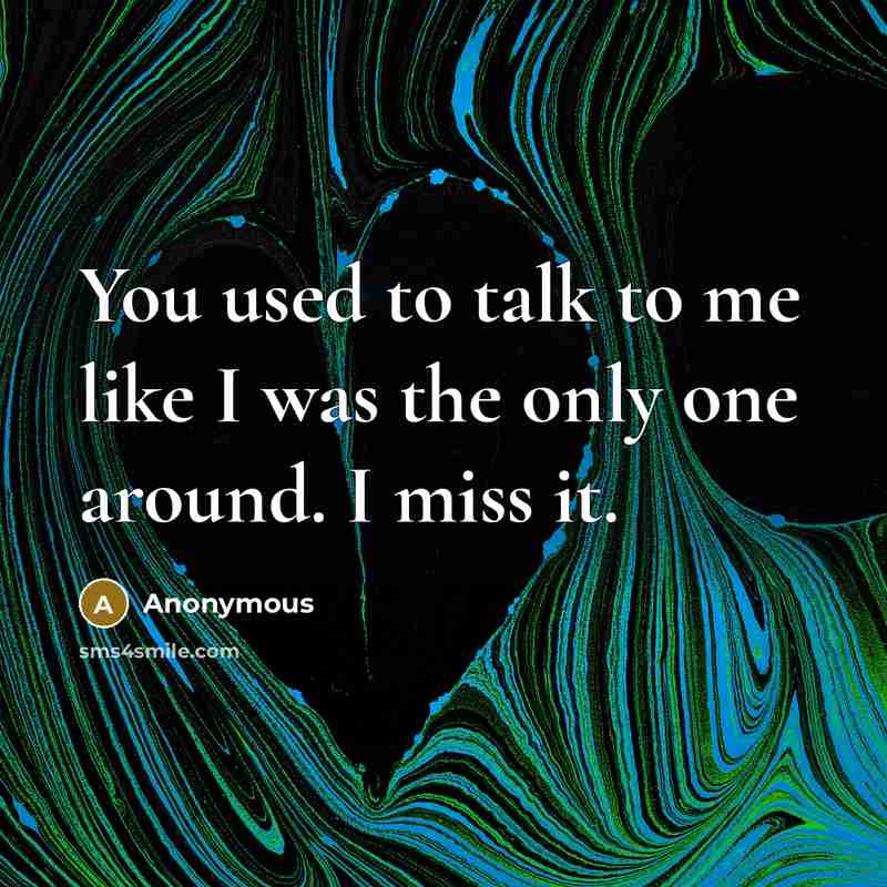 “You used to talk to me like I was the…” quote by Anonymous