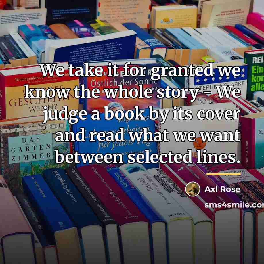 “We take it for granted we know the whole story…” quote by Axl Rose